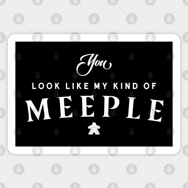 You Look Like My Kind of Meeple - Meeples and Board Games Addict Magnet by pixeptional